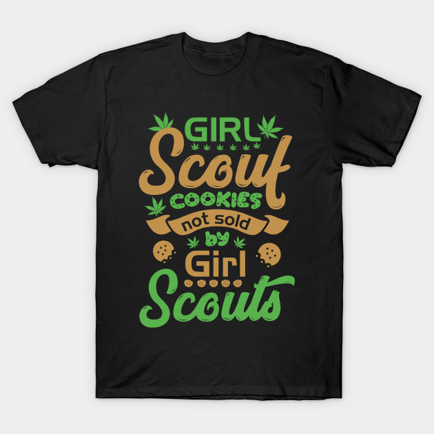 Girl Scout Cookies funny weed 420 design Weed TShirt TeePublic